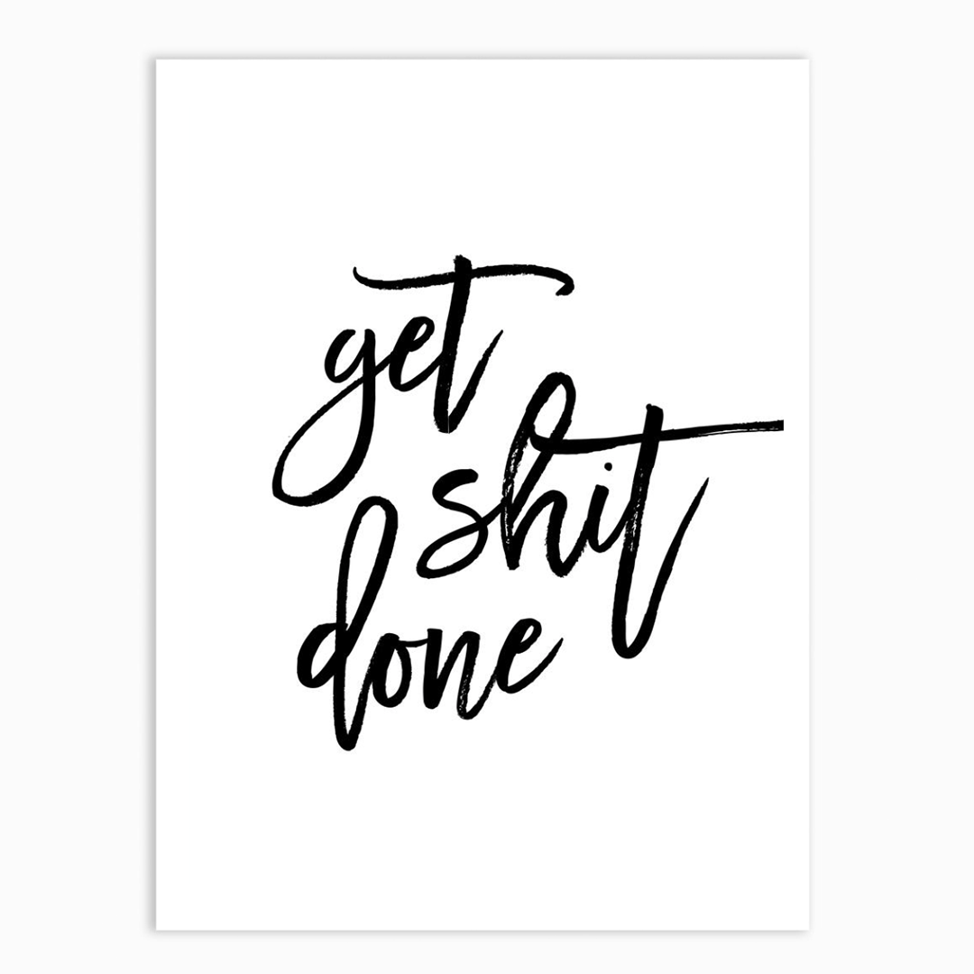 Get Shit Done Print – The Wall Art Club