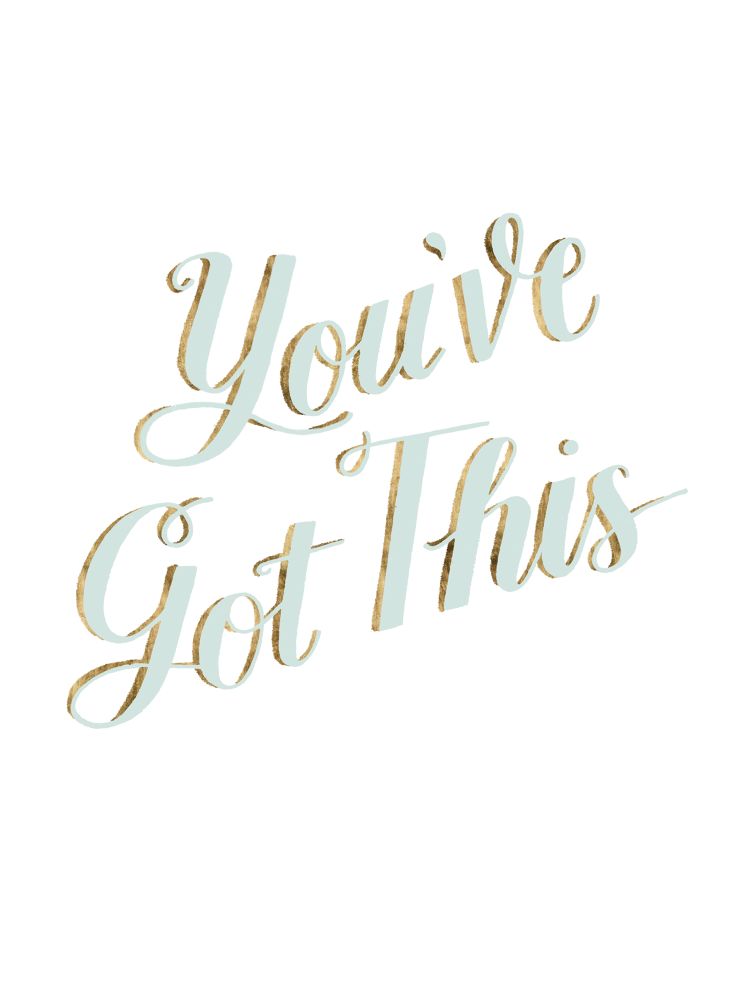 You've got this