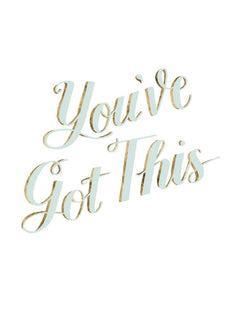 You've got this