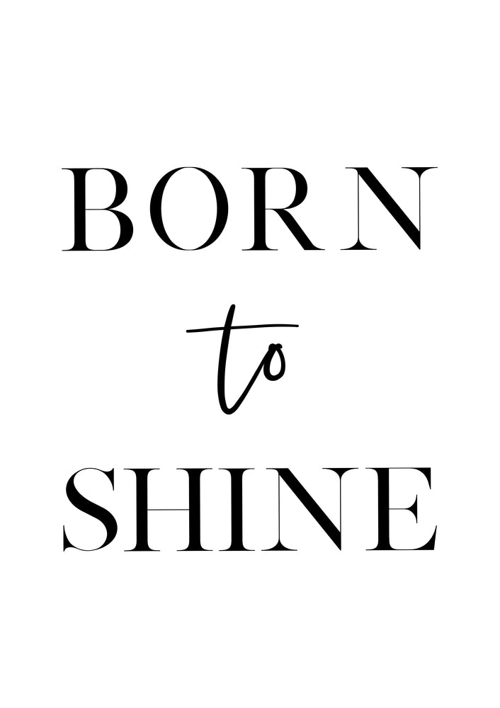 Born To Shine Print